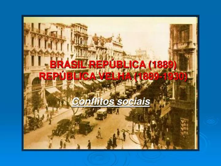 brasil rep blica 1889 rep blica velha 1889 1930