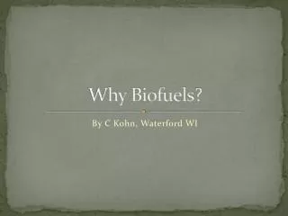 Why Biofuels ?