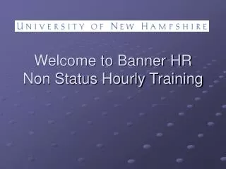 Welcome to Banner HR Non Status Hourly Training