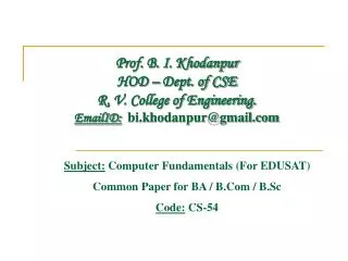 Prof. B. I. Khodanpur HOD – Dept. of CSE R. V. College of Engineering. EmailID: bi.khodanpur@gmail.com