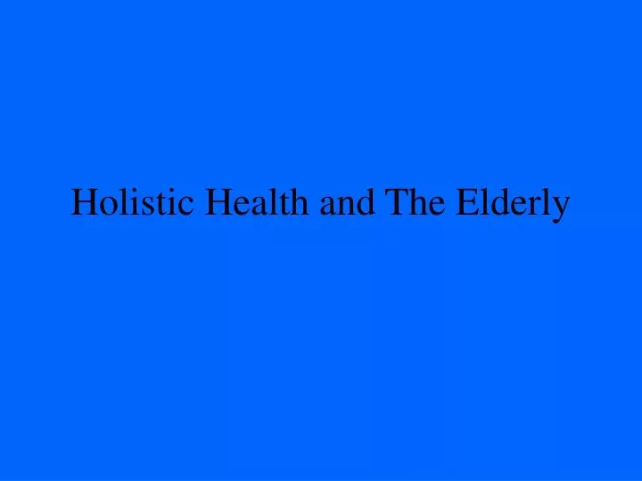 holistic health and the elderly