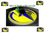 How to Build a Hovercraft - slide 1
