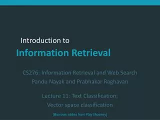 CS276: Information Retrieval and Web Search Pandu Nayak and Prabhakar Raghavan Lecture 11: Text Classification; Vector