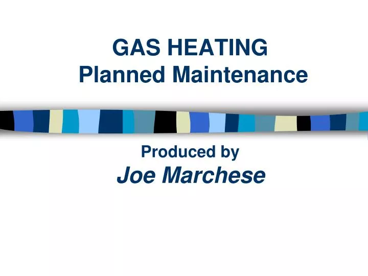 gas heating planned maintenance produced by joe marchese