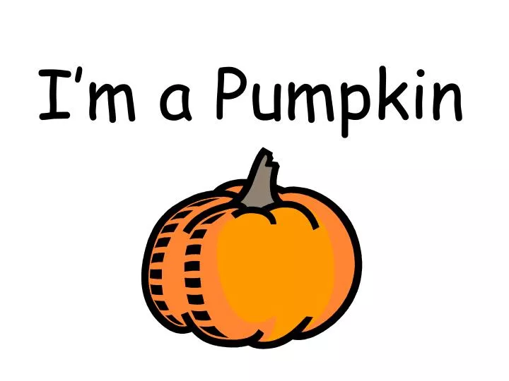 i m a pumpkin