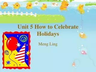 Unit 5 How to Celebrate Holidays