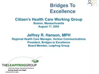 Citizen’s Health Care Working Group Boston, Massachusetts August 17, 2005 Jeffrey R. Hanson, MPH Regional Health Care Ma