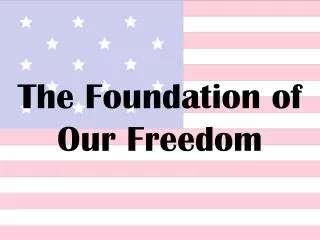 The Foundation of Our Freedom