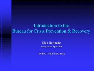 Introduction to the Bureau for Crisis Prevention &amp; Recovery