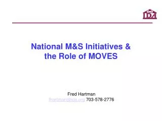 National M&amp;S Initiatives &amp; the Role of MOVES