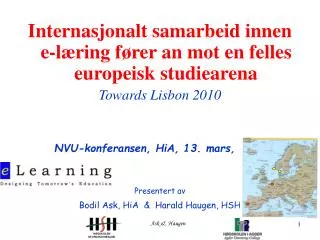 Internasjonalt samarbeid innen e-læring fører an mot en felles europeisk studiearena Towards Lisbon 2010 NVU-konferansen