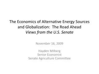 The Economics of Alternative Energy Sources and Globalization: The Road Ahead Views from the U.S. Senate