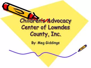 Children’s Advocacy Center of Lowndes County, Inc.
