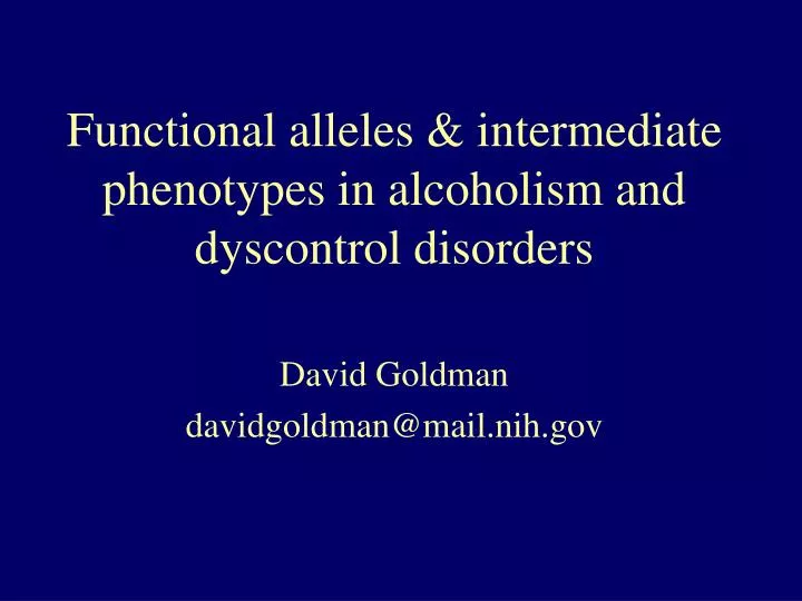 functional alleles intermediate phenotypes in alcoholism and dyscontrol disorders