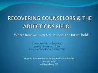 RECOVERING COUNSELORS &amp; THE ADDICTIONS FIELD :