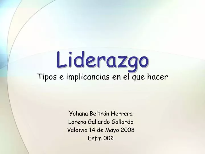 liderazgo tipos e implicancias en el que hacer