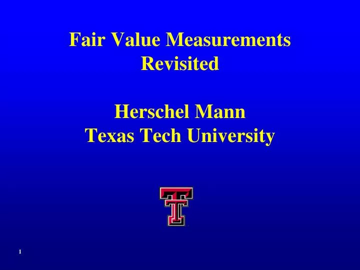 fair value measurements revisited herschel mann texas tech university