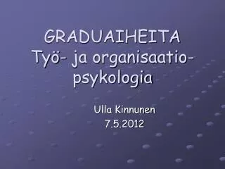 GRADUAIHEITA Työ- ja organisaatio-psykologia