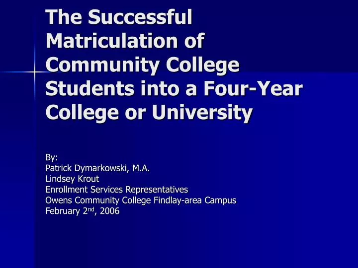 the successful matriculation of community college students into a four year college or university