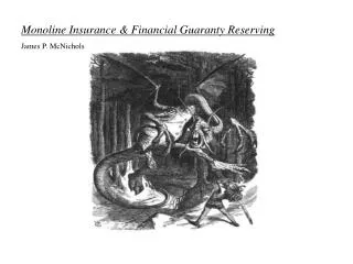 Monoline Insurance &amp; Financial Guaranty Reserving James P. McNichols