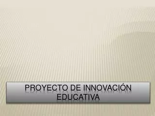 PROYECTO DE INNOVACIÓN EDUCATIVA