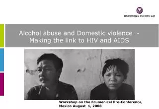 Alcohol abuse and Domestic violence - Making the link to HIV and AIDS