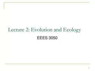 Lecture 2: Evolution and Ecology