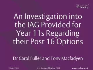 An Investigation into the IAG Provided for Year 11s Regarding their Post 16 Options