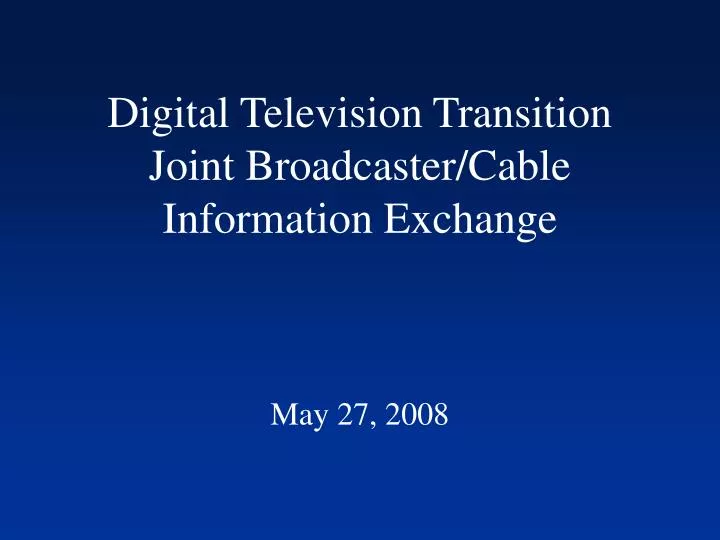 digital television transition joint broadcaster cable information exchange