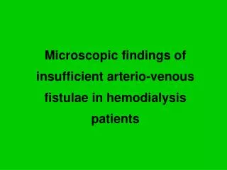 Microscopic findings of insufficient arterio-venous fistulae in hemodialysis patients