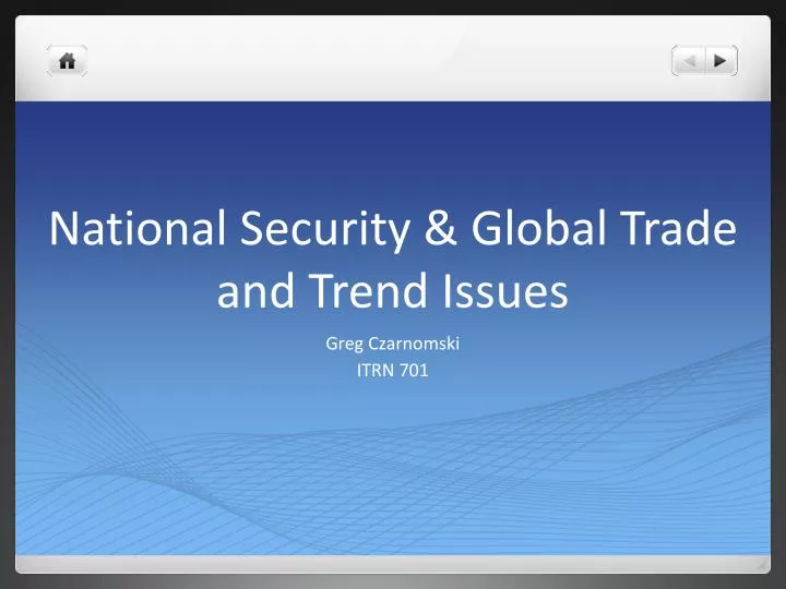 national security global trade and trend issues