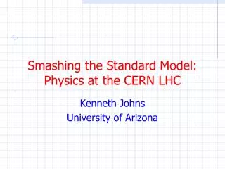 Smashing the Standard Model: Physics at the CERN LHC