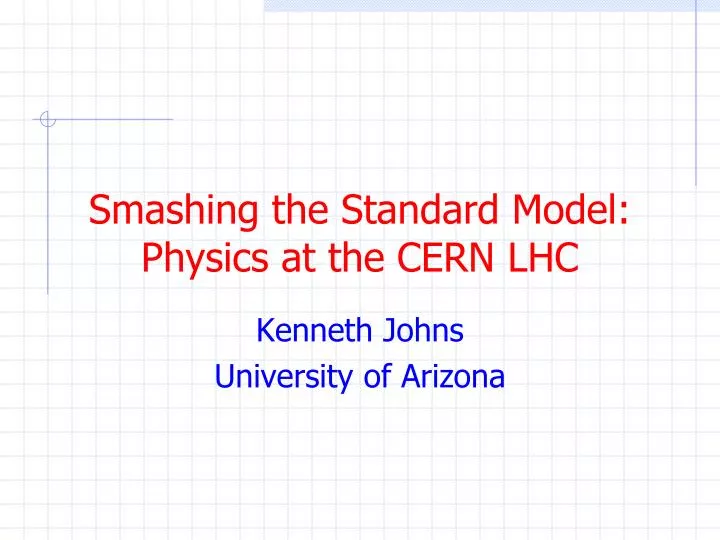 smashing the standard model physics at the cern lhc
