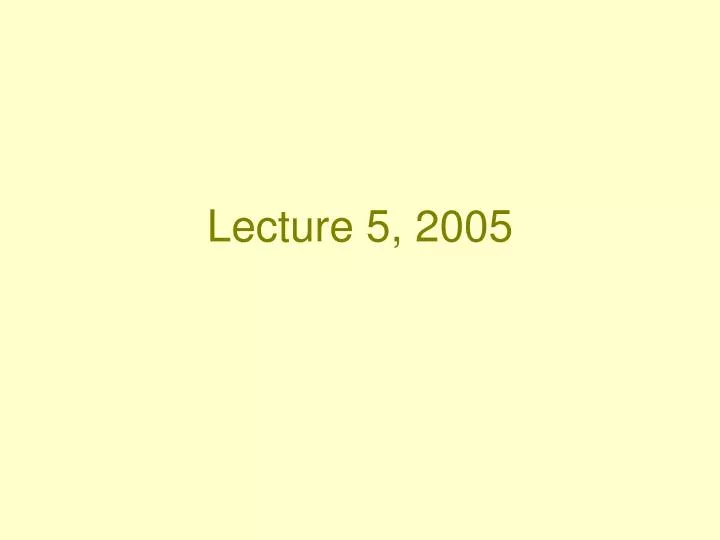 lecture 5 2005