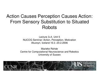 Action Causes Perception Causes Action: From Sensory Substitution to Situated Robots