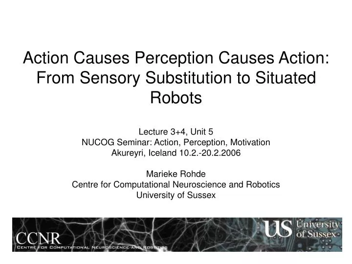 action causes perception causes action from sensory substitution to situated robots