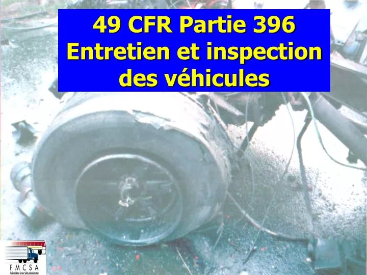 49 cfr partie 396 entretien et inspection des v hicules