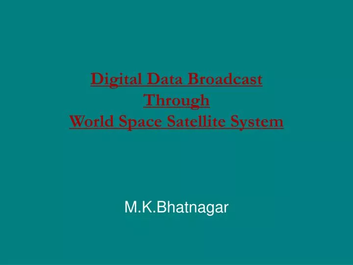 digital data broadcast through world space satellite system