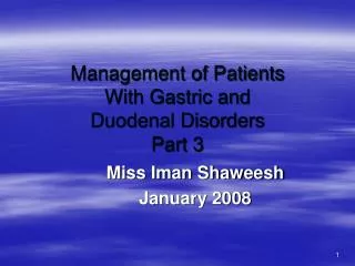 Management of Patients With Gastric and Duodenal Disorders Part 3