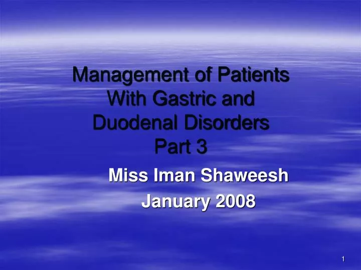 management of patients with gastric and duodenal disorders part 3