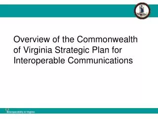 Overview of the Commonwealth of Virginia Strategic Plan for Interoperable Communications