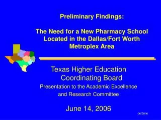 Preliminary Findings: The Need for a New Pharmacy School Located in the Dallas/Fort Worth Metroplex Area
