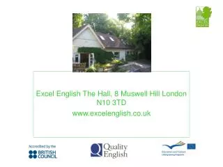 Excel English The Hall, 8 Muswell Hill London N10 3TD www.excelenglish.co.uk
