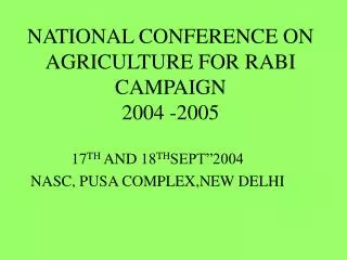 NATIONAL CONFERENCE ON AGRICULTURE FOR RABI CAMPAIGN 2004 -2005