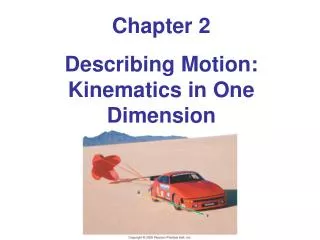 Chapter 2 Describing Motion: Kinematics in One Dimension