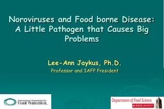 Noroviruses and Food borne Disease: A Little Pathogen that Causes Big Problems