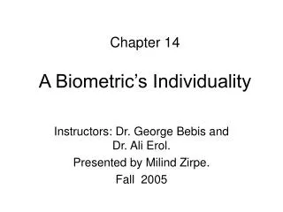 Instructors: Dr. George Bebis and Dr. Ali Erol. Presented by Milind Zirpe. Fall 2005