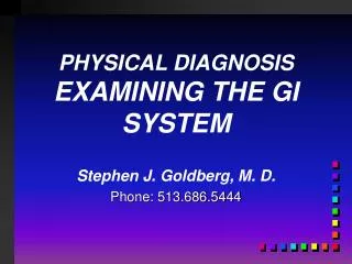 PHYSICAL DIAGNOSIS EXAMINING THE GI SYSTEM