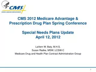 CMS 2012 Medicare Advantage &amp; Prescription Drug Plan Spring Conference Special Needs Plans Update April 12, 2012