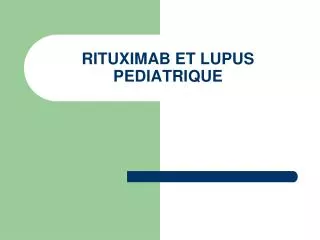 RITUXIMAB ET LUPUS PEDIATRIQUE